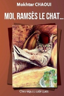 “Moi, Ramsès le chat”, le dernier livre de Mokhtar Chaoui : Une soupape savante, une thérapie livresque “Moi, Ramsès le chat”, le dernier livre de Mokhtar Chaoui : Une soupape savante, une thérapie livresque