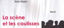 “La Scène et les coulisses”, intitulé du nouvel ouvrage d’Aziz Hasbi “La Scène et les coulisses”, intitulé du nouvel ouvrage d’Aziz Hasbi
