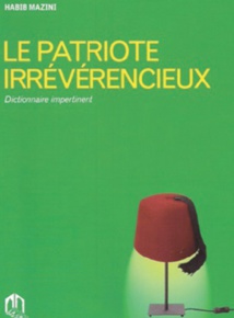 Etre Patriote et irrévérencieux selon Habib Mazini Etre Patriote et irrévérencieux selon Habib Mazini
