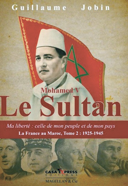 “Mohamed V, le Sultan” , un livre pour comprendre le Maroc actuel “Mohamed V, le Sultan” , un livre pour comprendre le Maroc actuel