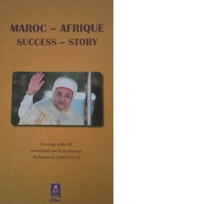 Parution de l'ouvrage “Maroc-Afrique: success story” Parution de l'ouvrage “Maroc-Afrique: success story”