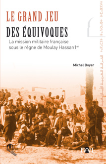 La mission militaire  française sous le règne de Moulay Hassan (1873-1894)