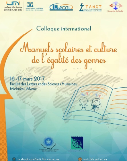 “Manuels scolaires et culture de l’égalité des genres” Thématique d’un colloque international organisé à la Faculté des lettres de Meknès les 16 et 17 mars “Manuels scolaires et culture de l’égalité des genres” Thématique d’un colloque international organisé à la Faculté des lettres de Meknès les 16 et 17 mars