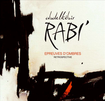 Exposition rétrospective  :  Abdelkébir Rabi’  dévoile ses “Epreuves d’ombres”