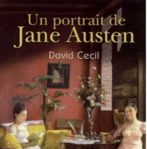 «Un portrait de Jane Austen» de David Cecil : Une biographie aux allures de roman