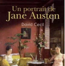 «Un portrait de Jane Austen» de David Cecil : Une biographie aux allures de roman «Un portrait de Jane Austen» de David Cecil : Une biographie aux allures de roman