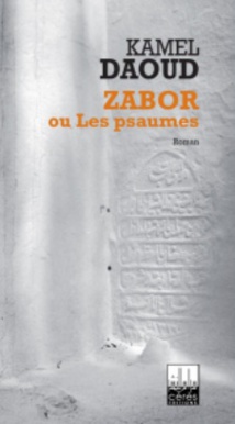 “Zabor ou les psaumes” de Kamel Daoud, un roman célébrant la vie et l’écriture “Zabor ou les psaumes” de Kamel Daoud, un roman célébrant la vie et l’écriture