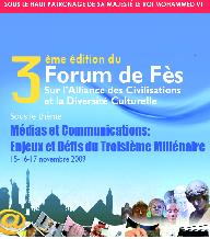 Troisième Forum de Fès sur l’Alliance des civilisations et la diversité culturelle : Une édition ouverte sur les médias et les communications Troisième Forum de Fès sur l’Alliance des civilisations et la diversité culturelle : Une édition ouverte sur les médias et les communications