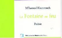 Sur cette «Fontaine en feu », son premier recueil de poésie : M’Hamed Hamrouch réussit l’heureuse jonction entre poésie et pensée Sur cette «Fontaine en feu », son premier recueil de poésie : M’Hamed Hamrouch réussit l’heureuse jonction entre poésie et pensée