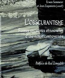 Nouvel ouvrage d’Erwan Sommerer et Jean Zaganiaris :  L’obscurantisme, formes anciennes et nouvelles d’une notion controversée