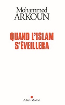“Quand l’Islam s’éveillera” de Mohammed Arkoun