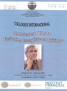 Faculté des lettres et des sciences humaines de Rabat : Colloque international autour de l’œuvre d’Abdelfattah Kilito Faculté des lettres et des sciences humaines de Rabat : Colloque international autour de l’œuvre d’Abdelfattah Kilito
