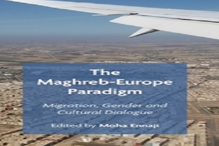 Parution d’un ouvrage collectif sur “Le paradigme Maghreb-Europe: Migration, genre et dialogue culturel’’ Parution d’un ouvrage collectif sur “Le paradigme Maghreb-Europe: Migration, genre et dialogue culturel’’