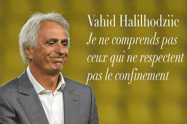 Vahid Halilhodziic : Je ne comprends pas ceux qui ne respectent pas le confinement Vahid Halilhodziic : Je ne comprends pas ceux qui ne respectent pas le confinement