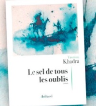 "Le sel de tous les oublis", dernier roman de Yasmina Khadra "Le sel de tous les oublis", dernier roman de Yasmina Khadra