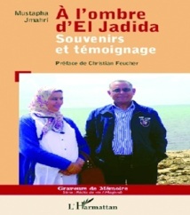 Une autobiographie de l’écrivain Mustapha Jmahri : L’Harmattan publie «A l’ombre d’El Jadida »
