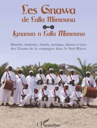 “Les Gnawa de Lalla Mimouna ” , un témoignage exceptionnel sur un patrimoine qui mérite d’être préservé