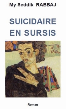My Seddik Rabbaj ou le “Suicidaire en sursis” My Seddik Rabbaj ou le “Suicidaire en sursis”