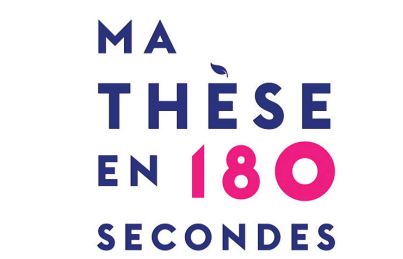 "Ma thèse en 180 secondes" Pour rendre la science intelligible "Ma thèse en 180 secondes" Pour rendre la science intelligible