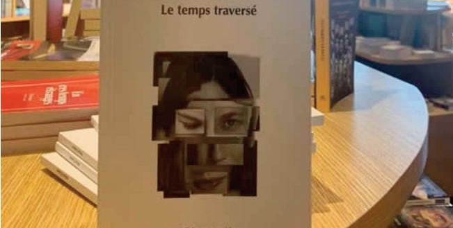 “Le temps traversé”, premier ouvrage d’Ahlam Chaieri “Le temps traversé”, premier ouvrage d’Ahlam Chaieri
