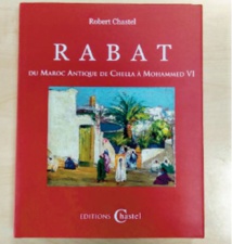 “Rabat, du Maroc antique de Chella à Mohammed VI” , le nouveau beau-livre de Robert Chastel