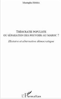 Le livre : Théocratie populiste Ou séparation des pouvoirs au Maroc ? Le livre : Théocratie populiste Ou séparation des pouvoirs au Maroc ?
