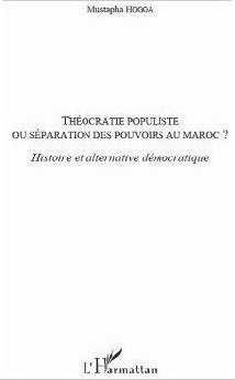 Le livre : Théocratie populiste, Puissance de l’Etat-Makhzen Le livre : Théocratie populiste, Puissance de l’Etat-Makhzen