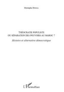 Le livre : Théocratie populiste Ou séparation des pouvoirs au Maroc ?