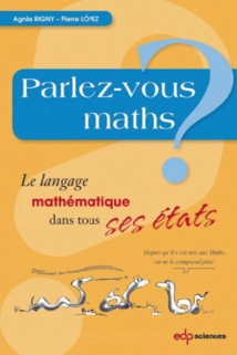 "Parlez-vous maths ?": un livre pour lever les malentendus "Parlez-vous maths ?": un livre pour lever les malentendus