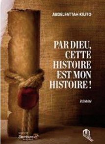 Rencontre autour de l’ouvrage “Par Dieu, cette histoire est mon histoire ” d’Abdelfattah Kilito Rencontre autour de l’ouvrage “Par Dieu, cette histoire est mon histoire ” d’Abdelfattah Kilito