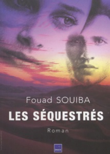 ​“Les Séquestrés” de Fouad Souiba, un roman sur la manipulation médiatique du “Printemps arabe”