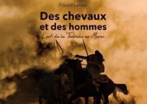 Parution de l'ouvrage “Des chevaux et des hommes : L'art de la Tbourida au Maroc ” de Fouad Laroui