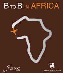 La Banque populaire et Maroc Export donnent le coup d’envoi de la 2ème édition «B to B in Africa» La Banque populaire et Maroc Export donnent le coup d’envoi de la 2ème édition «B to B in Africa»