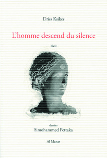 La déterritorialisation de l’écriture dans «L’homme descend du silence» de Driss Ksikes La déterritorialisation de l’écriture dans «L’homme descend du silence» de Driss Ksikes