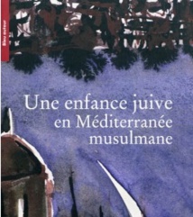 34 auteurs racontent leur enfance juive en Méditerranée musulmane