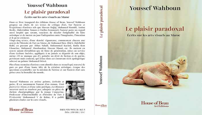 Présentation à Rabat du livre "Le plaisir paradoxal : Ecrits sur les arts visuels au Maroc" de Youssef Wahboun Présentation à Rabat du livre "Le plaisir paradoxal : Ecrits sur les arts visuels au Maroc" de Youssef Wahboun