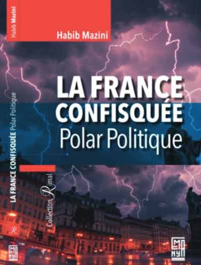 “La France confisquée” de Habib Mazini “La France confisquée” de Habib Mazini