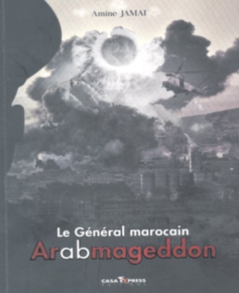 Parution du nouveau roman d’Amine Jamaï “Le Général marocain Arabmageddon” Fiction préventive
