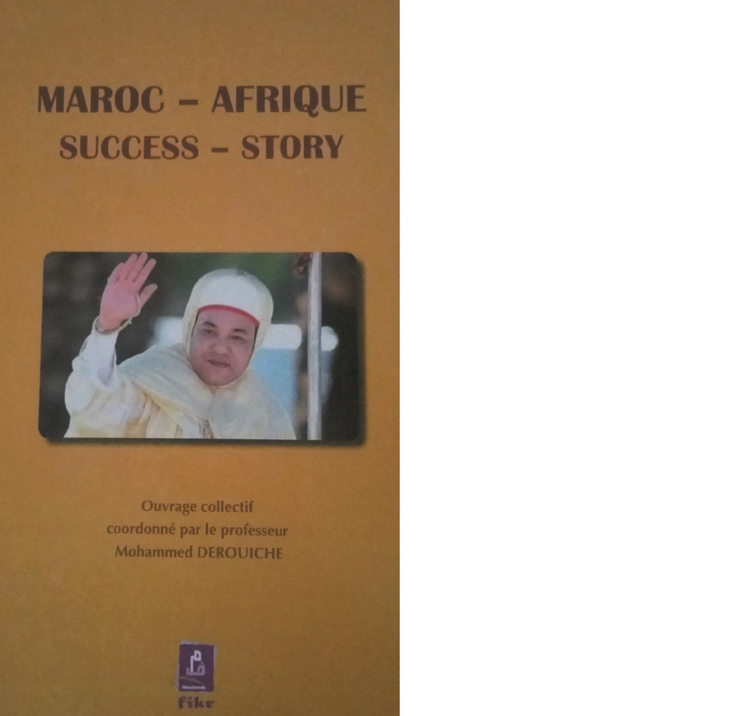 Parution de l'ouvrage “Maroc-Afrique: success story” Parution de l'ouvrage “Maroc-Afrique: success story”
