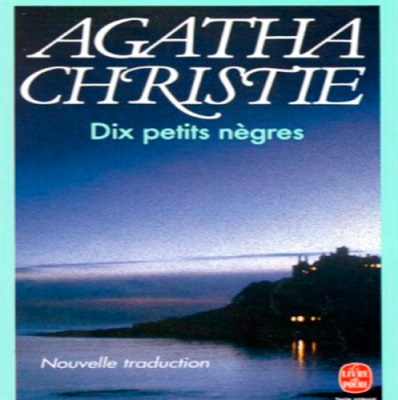 Le livre “Dix petits nègres” d’Agatha Christie change de titre en français Le livre “Dix petits nègres” d’Agatha Christie change de titre en français