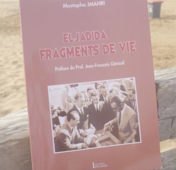 “El Jadida, fragments de vie ” , nouvel ouvrage de Mustapha Jmahri