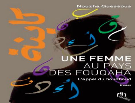 “Une femme au pays des Fouqaha, l’appel du Houdhoud”, nouvel ouvrage de Nouzha Guessous