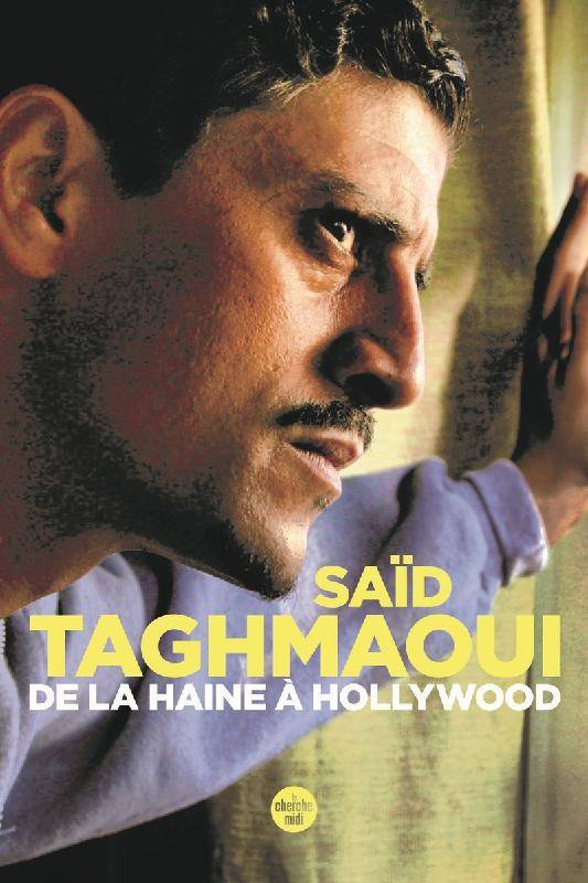 «De la haine à Hollywood» de Said Taghmaoui: Récit du passage d’ un jeune de banlieue à la vie rêvée des stars