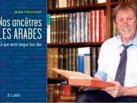 "Nos ancêtres les Arabes : Ce que notre langue leur doit" , nouveau livre de Jean Pruvost