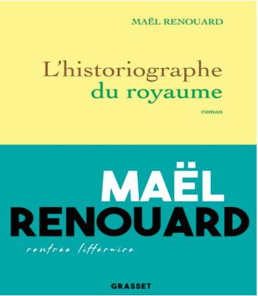 Parution de “L'historiographe du Royaume ” de Maël Renouard