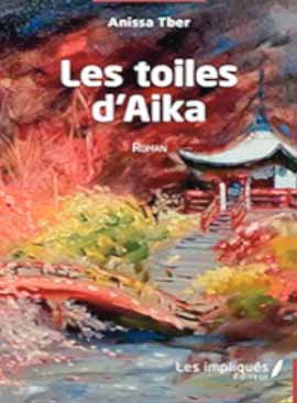 Parution du premier roman de l'écrivaine et artiste-peintre Anissa Tber : "Les toiles d’Aika"