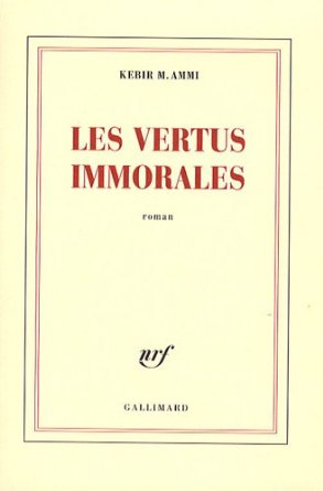 Présentation de l'ouvrage "Les Vertus immorales" de Kebir Mustapha Ammi