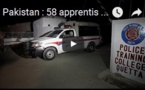 Pakistan : 58 apprentis policiers abattus