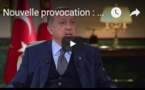Nouvelle provocation : Erdogan menace de "passer en revue" toutes les relations de la Turquie…