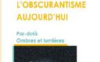 Nouvel ouvrage de Jean Zaganiaris :  Penser l’obscurantisme aujourd’hui